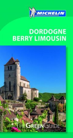 Michelin Green Guide: Dordogne Berry Limousin by Various