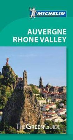 Michelin Green Guide Auvergne-Rhone Valley by Various