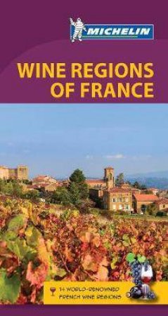 Michelin Green Guide Wine Regions of France by Various