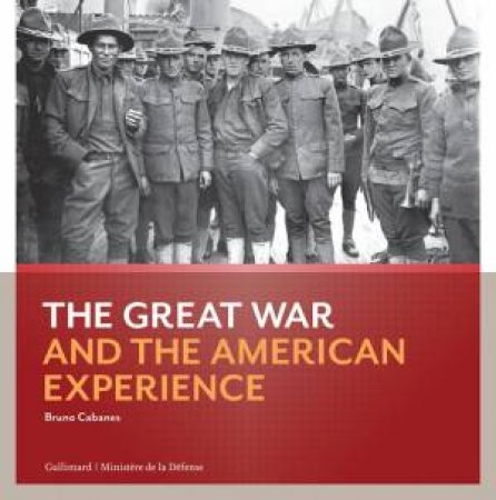 Great War And The American Experience by Bruno Cabanes