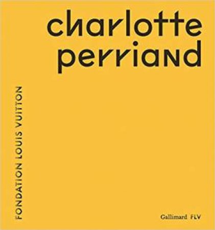 Charlotte Perriand by Jacques Barsac, Sebastien Cherruet & Pernette Perriand