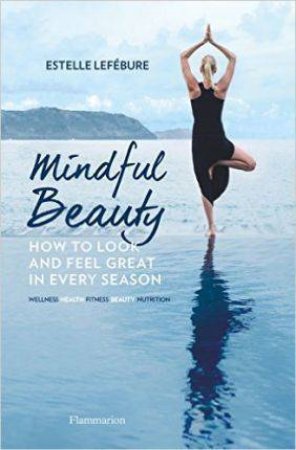 Mindful Beauty by Estelle Lefebure