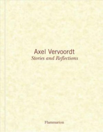 Axel Vervoordt: Stories And Reflections by Michael Gardner