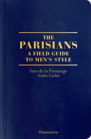 The Parisian Field Guide To Men's Style by Ines de la Fressange