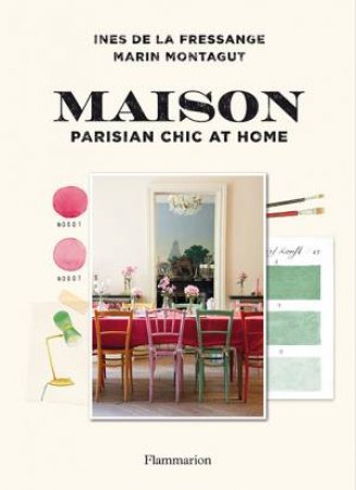 Maison: Parisian Chic At Home by Ines de la Fressange