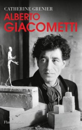 Alberto Giacometti: A Biography by Grenier Catherine