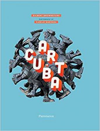 Art In Cuba by Gilbert Brownstone & Gilbert Brownstone & Graziella Pogolotti & Camillo Guevara