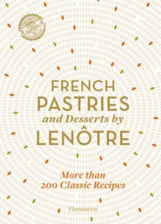 French Pastries And Desserts By Lentre by Sylvie Gille-Naves & Alain Lentre