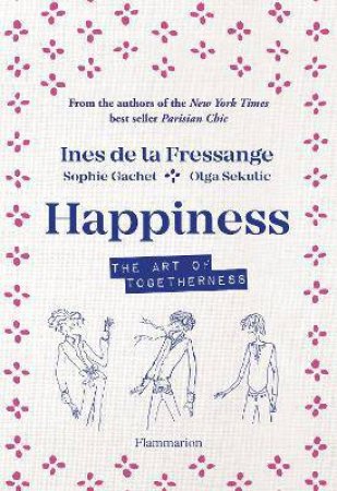 Happiness by Ines de la Fressange & Sophie Gatchet & Olga Sekulic