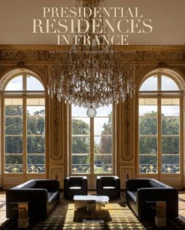 Presidential Residences In France by Adrien Goetz