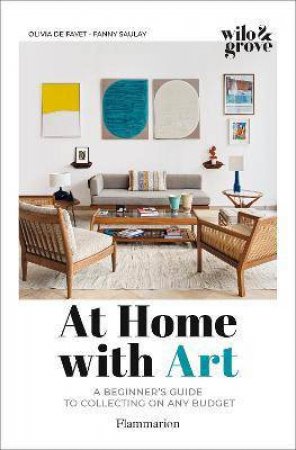 At Home With Art by Olivia de Fayet & Fanny Saulay & Marie Vendittelli