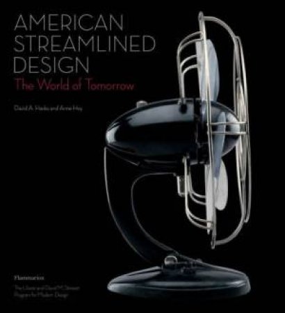 American Streamlined Design: The World Of Tomorrow by D Hanks