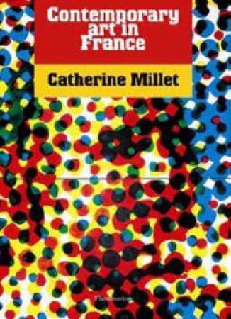 Contemporary Art In France by Catherine Millet