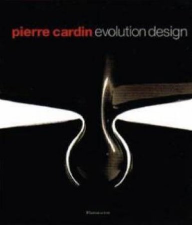 Pierre Cardin Evolution: Furniture And Design by Benjamin Loyaute