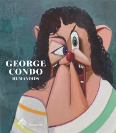 George Condo: Humanoids by Didier Ottinger