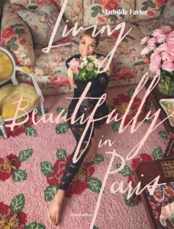 Living Beautifully in Paris by Mathilde Favier & Frédérique Dedet & Pascal Chevallier