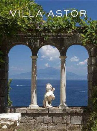 Villa Astor: Paradise Restored On The Amalfi Coast by Curt di Camillo