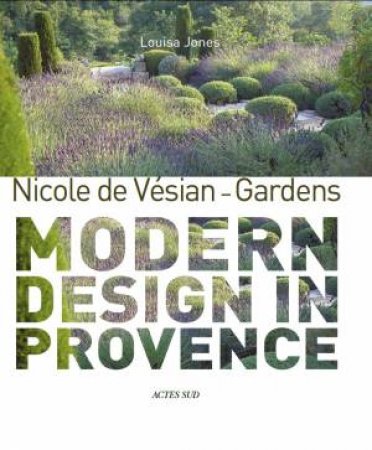 Nicole De Vsian: Gardens by Louisa Jones & Clive Nichols