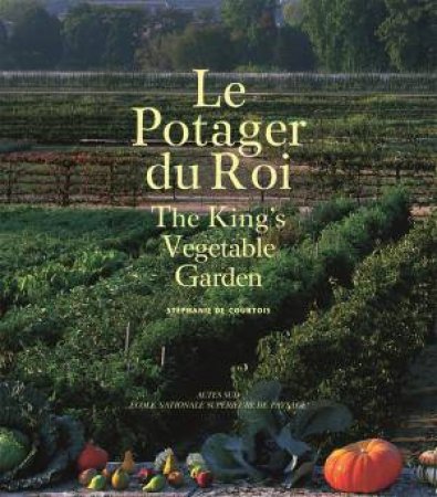 The Kings Vegetable Garden (Bilingual edition) by Stphanie de Courtois