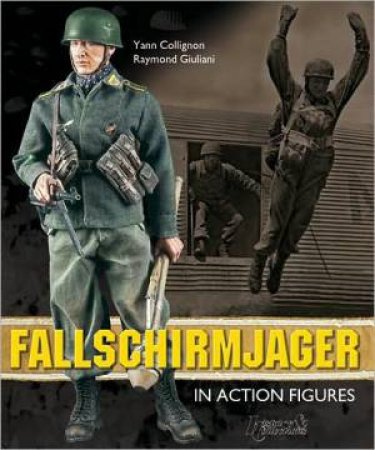 Fallschirmjager Action Figures by GIULIANNI & MCKAY COLLIGNON