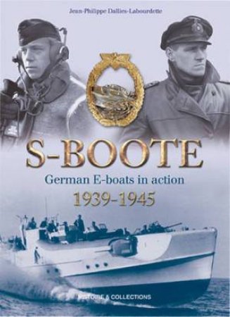 S-Boote (German E Boats) 1939-1945 by DALLIES-LABOURDETTE JEAN