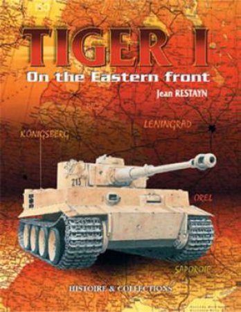 Tiger I on the Eastern Front by RESTAYN JEAN