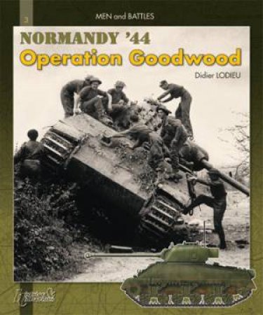 Operation Goodwood: Normandy by LODIEU DIDIER