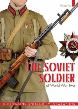 Soviet Soldier 1941-1945 by RIO PHILIPPE