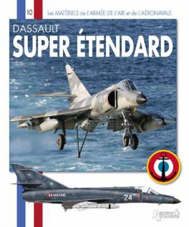 Dassault Super-etendard: Les Materiels De L'aeronavale by LERT FREDERIC