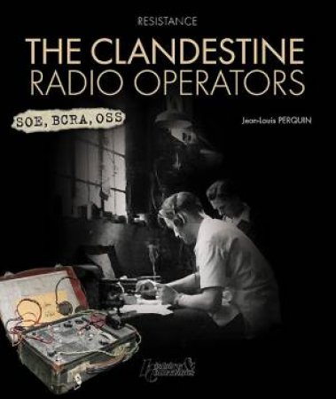 Clandestine Radio Operations by PERQUIN JEAN-LOUIS