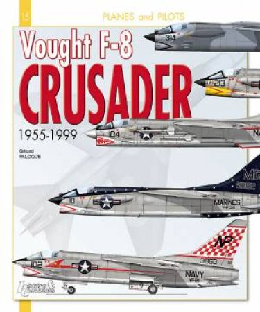 Vought F-8 Crusader: 1955-1999 by PALOQUE GERARD