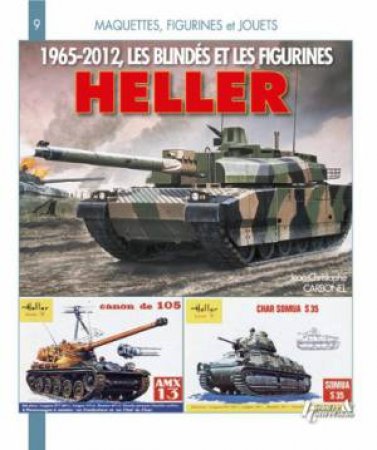 Heller: 1965-2012 Les Blindes et Figurines by CARBONEL J.C.