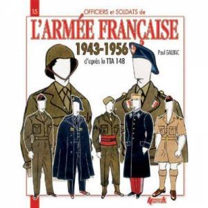 L'Armee Francaise: 1943-1956 by GAUJAC PAUL