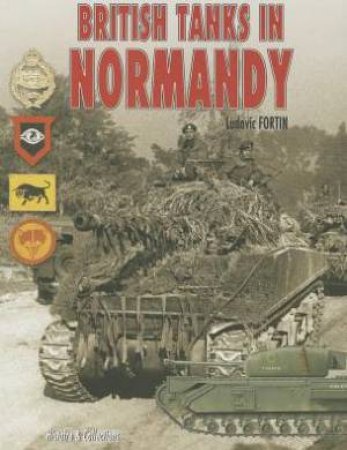 British Tanks in Normandy by FORTIN LUDOVIC