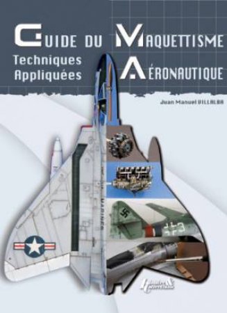 Le Grand Guide Du Maquettisme Avions by VILLALBA JUAN MAUNEL