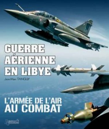 Air Warfare in Libya by TANGUY JEAN-MARC