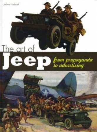 Art of the Jeep: From Propaganda to Advertising by HADACEK JEROME