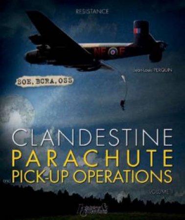 Clandestine Parachute Pick Up Operations by PERQUIN JEAN-LOUIS