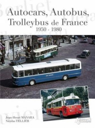 Autocars, Autobus, Trolleybus De France, 1950-1980 by TELLIER NICOLAS