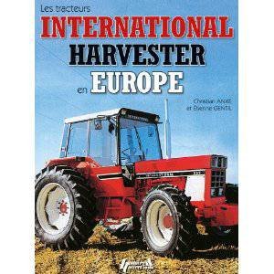 Tractuers International Harvester En Europe by ANXE C. AND GENTIL E.