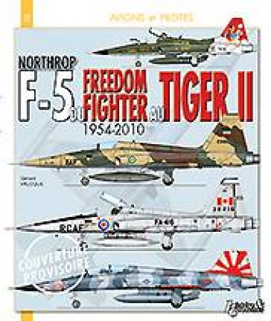 Northrop F-5: From Freedom Fighter to Tiger II by PALOQUE GERARD