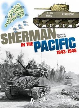 Sherman in the Pacific: 1943-1945 by GIULIANI RAYMON