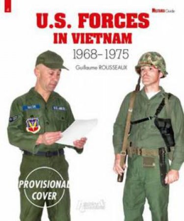 US Forces in Vietnam 1968 - 1975 by ROUSSEAUX GUILLAUME