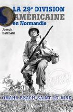 La 29E Division Americaine En Normandie by BALKOSKI JOSEPH