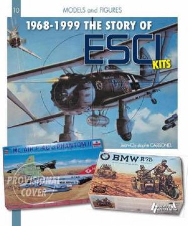 Story of ESCI: 1968-1999 (Models and Figures) by CARBONEL JEAN-CHRISTOPHE