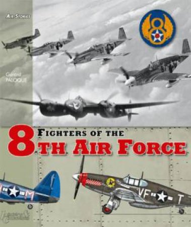 Fighters of the 8th Air Force by PALOQUE GERARD