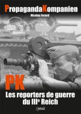 Propaganda Companies War Reporters of the Third Reich