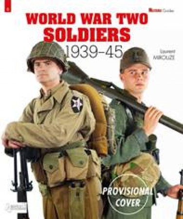 World War II Soldiers: 1939-1945 by MIROUZE LAURENT