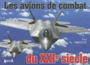 Avions de Combat du XXIE Siecle by VILLATOUX PAUL