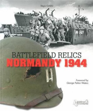 Battlefield Relics: Normandy 1944 by GIARD REGIS